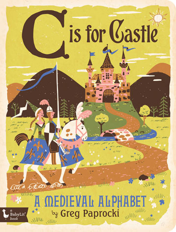 Cover of C Is for Castle: A Medieval Alphabet