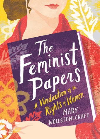 Cover of The Feminist Papers: A Vindication of the Rights of Women