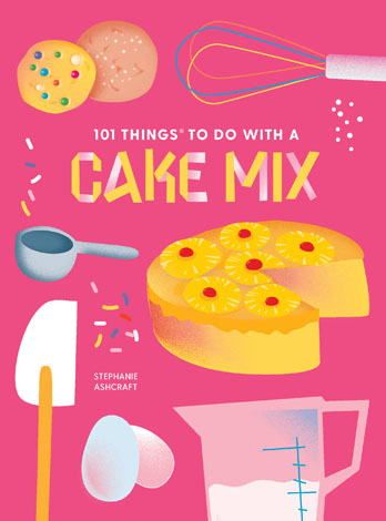 Cover of 101 Things to Do With a Cake Mix