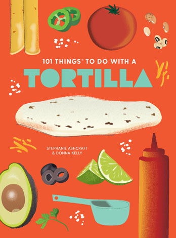 Cover of 101 Things to Do With a Tortilla