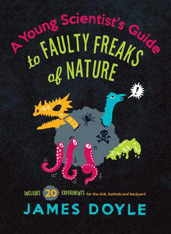 Cover of A Young Scientist's Guide to Faulty Freaks of Nature
